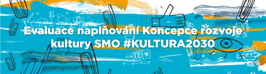 Evaluace naplňování Koncepce rozvoje kultury SMO #KULTURA2030